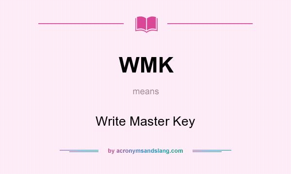 What does WMK mean? It stands for Write Master Key