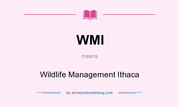What does WMI mean? It stands for Wildlife Management Ithaca