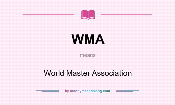 What does WMA mean? It stands for World Master Association