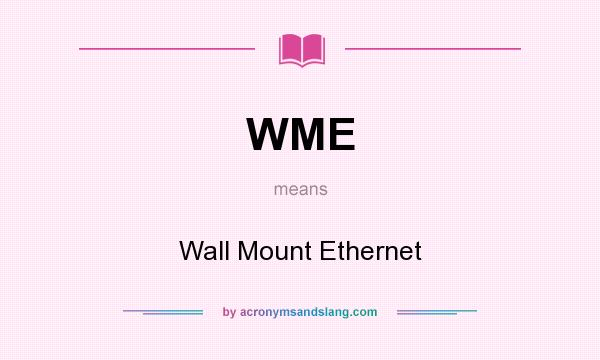 What does WME mean? It stands for Wall Mount Ethernet