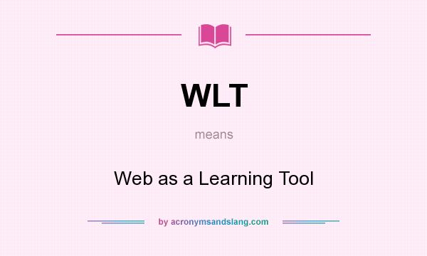 What does WLT mean? It stands for Web as a Learning Tool