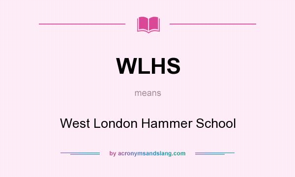 What does WLHS mean? It stands for West London Hammer School