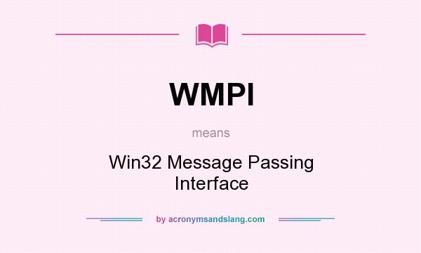 What does WMPI mean? It stands for Win32 Message Passing Interface