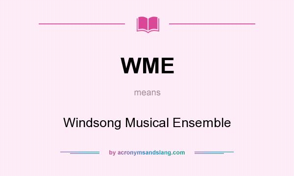 What does WME mean? It stands for Windsong Musical Ensemble