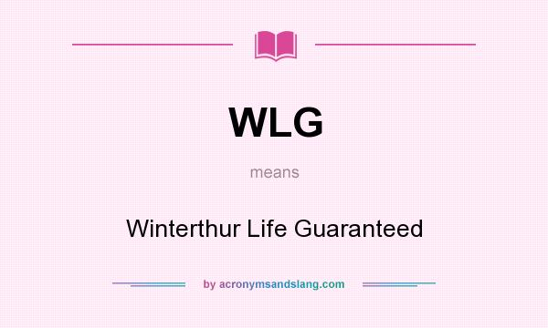 What does WLG mean? It stands for Winterthur Life Guaranteed