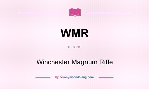 What does WMR mean? It stands for Winchester Magnum Rifle