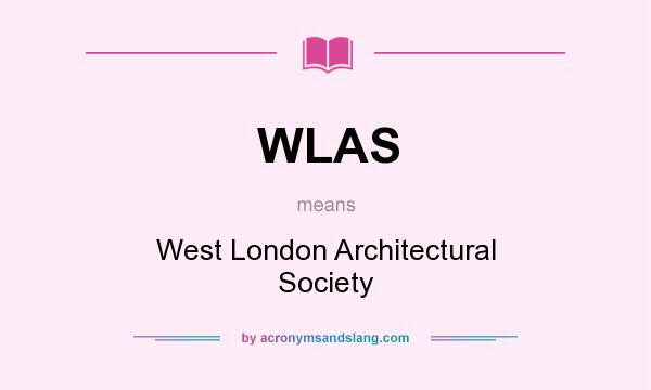 What does WLAS mean? It stands for West London Architectural Society