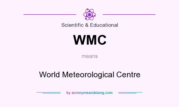 What does WMC mean? It stands for World Meteorological Centre