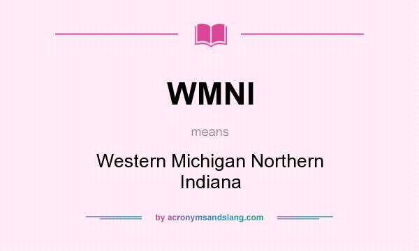 What does WMNI mean? It stands for Western Michigan Northern Indiana