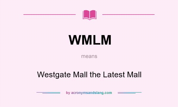 What does WMLM mean? It stands for Westgate Mall the Latest Mall