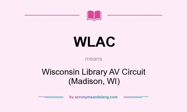 What does WLAC mean? It stands for Wisconsin Library AV Circuit (Madison, WI)