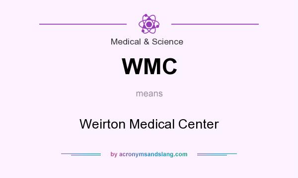 What does WMC mean? It stands for Weirton Medical Center