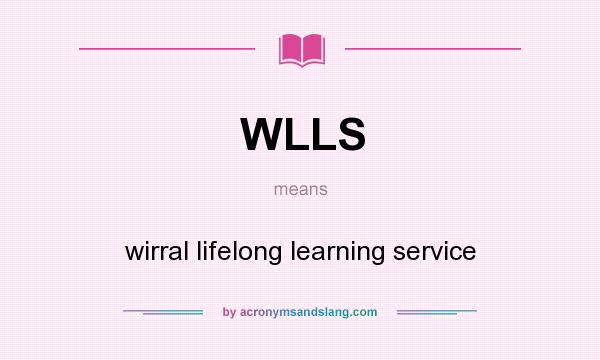 What does WLLS mean? It stands for wirral lifelong learning service
