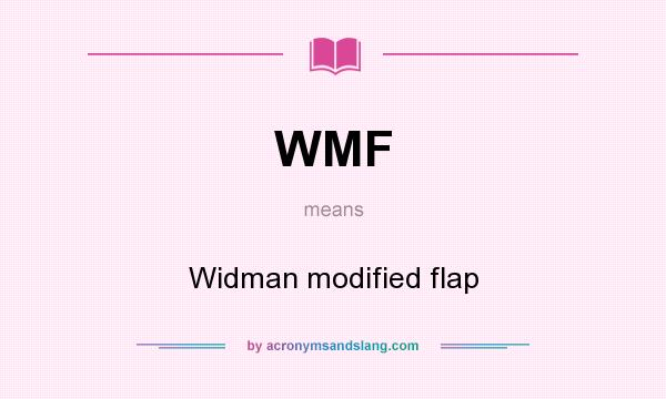 What does WMF mean? It stands for Widman modified flap
