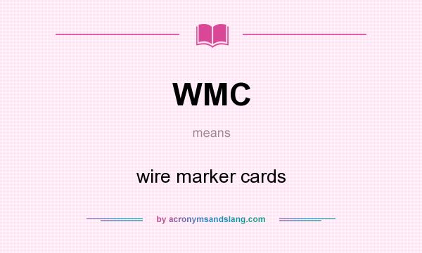 What does WMC mean? It stands for wire marker cards