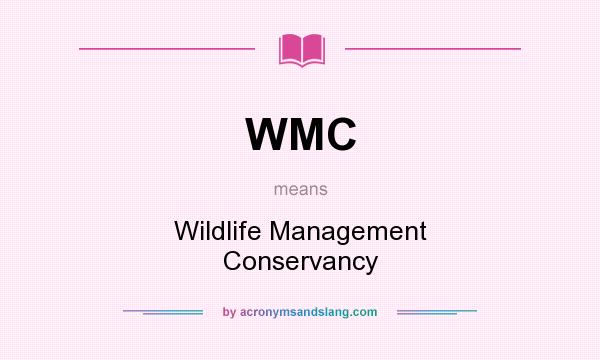 What does WMC mean? It stands for Wildlife Management Conservancy
