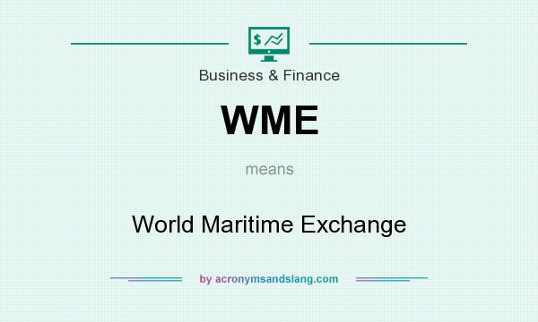 What does WME mean? It stands for World Maritime Exchange