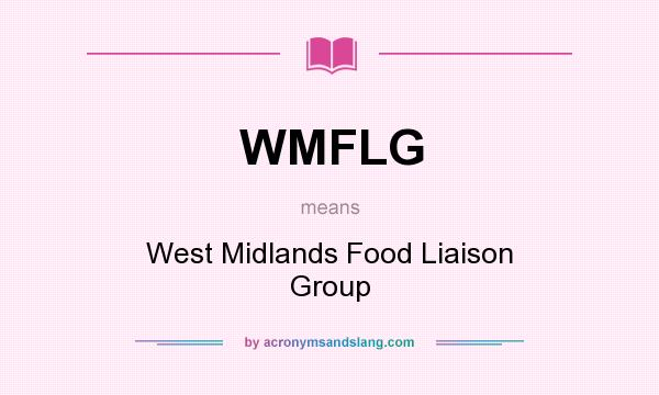What does WMFLG mean? It stands for West Midlands Food Liaison Group