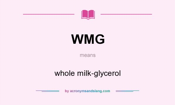 What does WMG mean? It stands for whole milk-glycerol