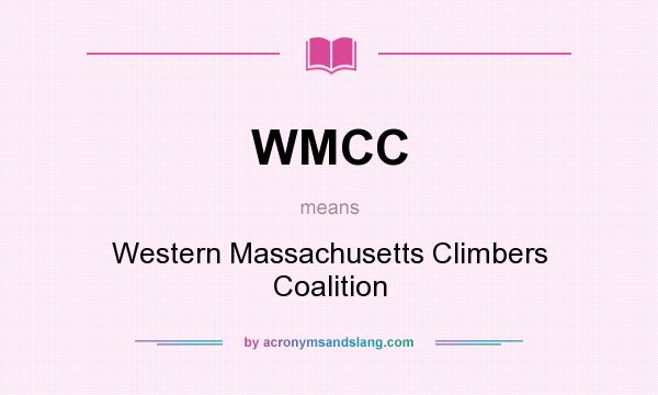 What does WMCC mean? It stands for Western Massachusetts Climbers Coalition