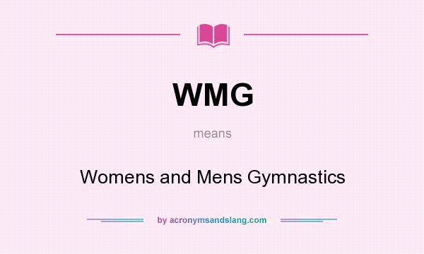 What does WMG mean? It stands for Womens and Mens Gymnastics