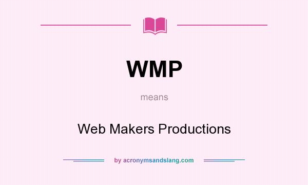 What does WMP mean? It stands for Web Makers Productions