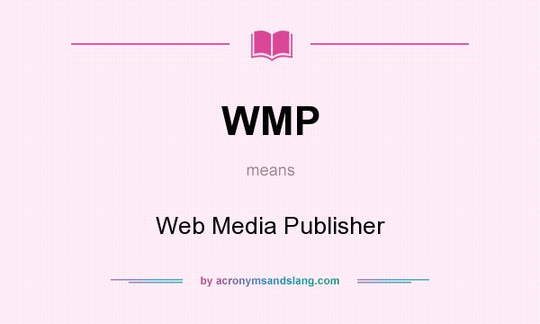 What does WMP mean? It stands for Web Media Publisher
