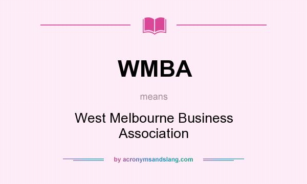 What does WMBA mean? It stands for West Melbourne Business Association
