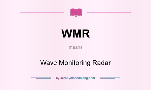 What does WMR mean? It stands for Wave Monitoring Radar