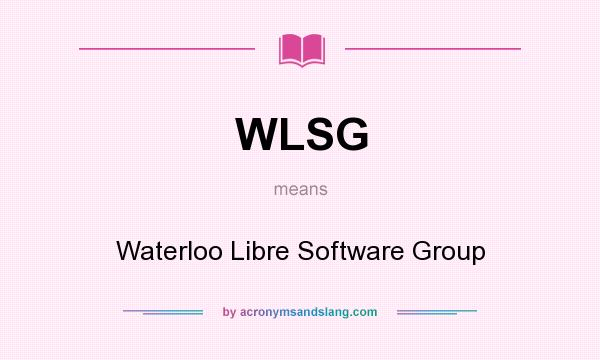 What does WLSG mean? It stands for Waterloo Libre Software Group