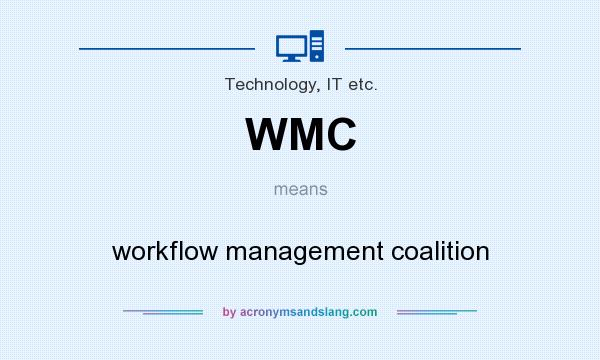 What does WMC mean? It stands for workflow management coalition