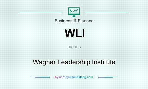 What does WLI mean? It stands for Wagner Leadership Institute