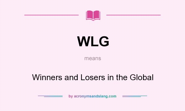 What does WLG mean? It stands for Winners and Losers in the Global