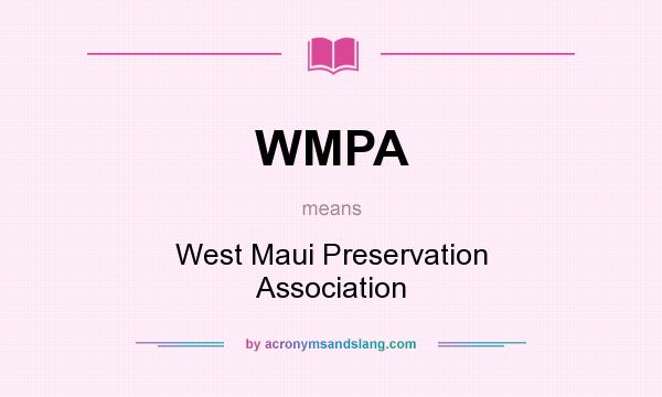What does WMPA mean? It stands for West Maui Preservation Association