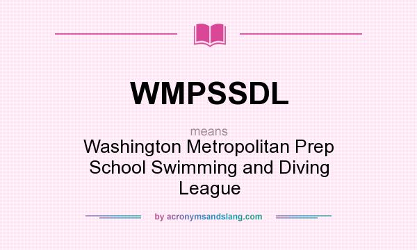 What does WMPSSDL mean? It stands for Washington Metropolitan Prep School Swimming and Diving League