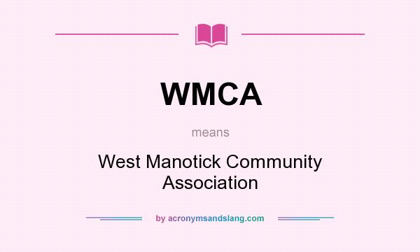 What does WMCA mean? It stands for West Manotick Community Association