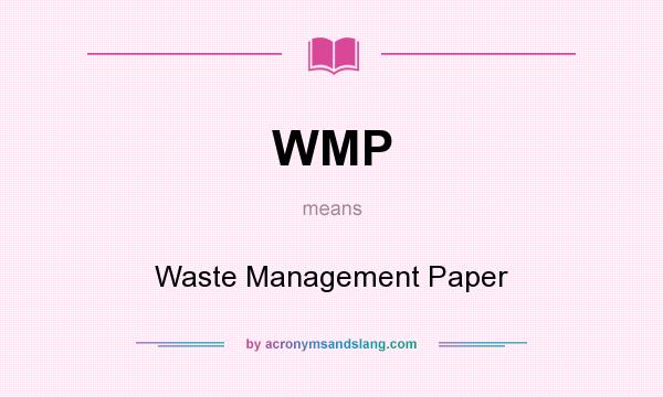 What does WMP mean? It stands for Waste Management Paper