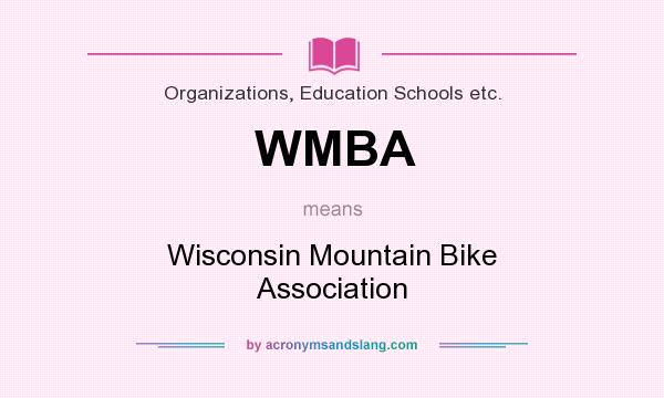 What does WMBA mean? It stands for Wisconsin Mountain Bike Association
