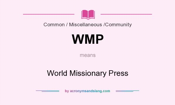 What does WMP mean? It stands for World Missionary Press