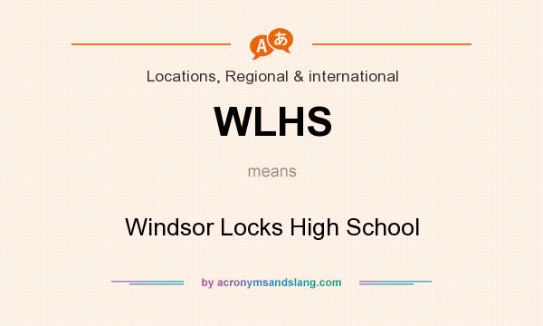 What does WLHS mean? It stands for Windsor Locks High School