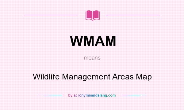 What does WMAM mean? It stands for Wildlife Management Areas Map