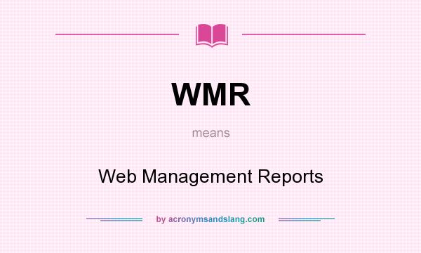 What does WMR mean? It stands for Web Management Reports