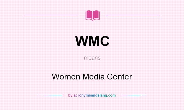 What does WMC mean? It stands for Women Media Center