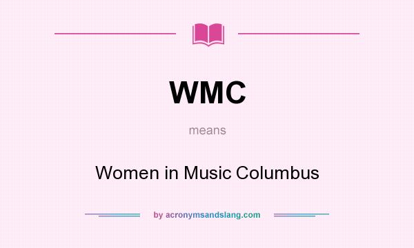 What does WMC mean? It stands for Women in Music Columbus