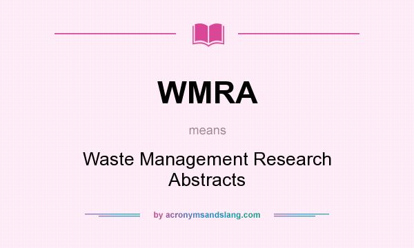 What does WMRA mean? It stands for Waste Management Research Abstracts