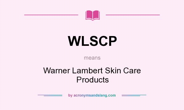 What does WLSCP mean? It stands for Warner Lambert Skin Care Products