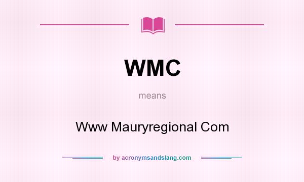 What does WMC mean? It stands for Www Mauryregional Com