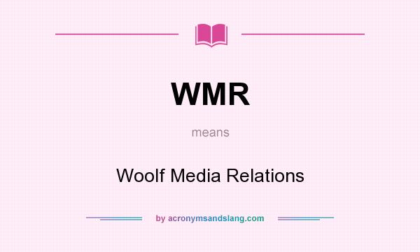 What does WMR mean? It stands for Woolf Media Relations
