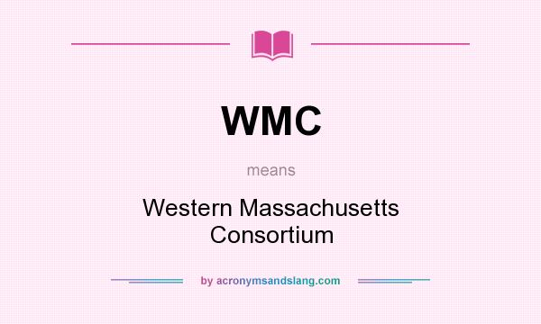 What does WMC mean? It stands for Western Massachusetts Consortium