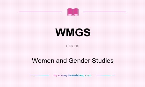 What does WMGS mean? It stands for Women and Gender Studies